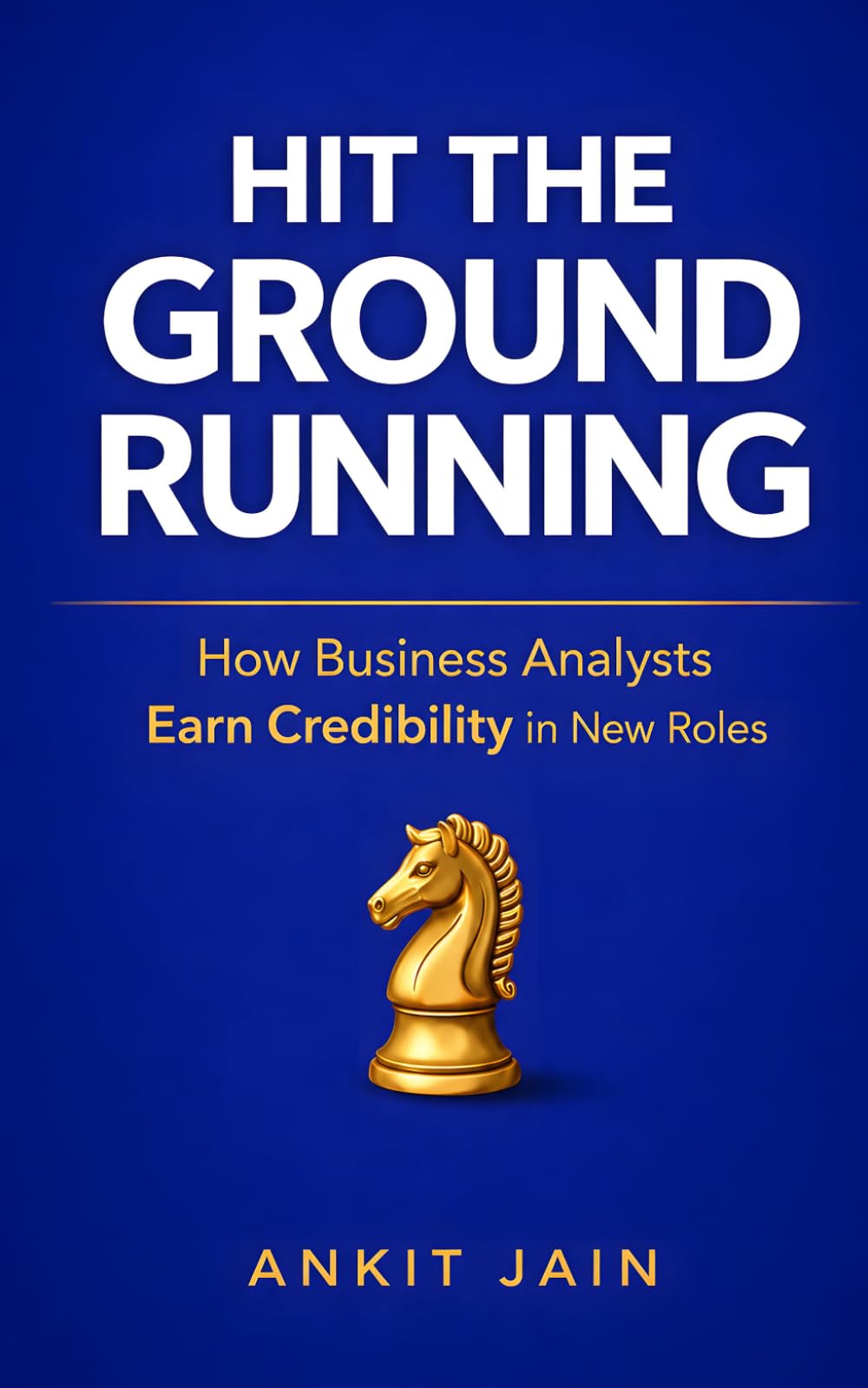 Hit the Ground Running: How Business Analysts Earn Credibility in New Roles