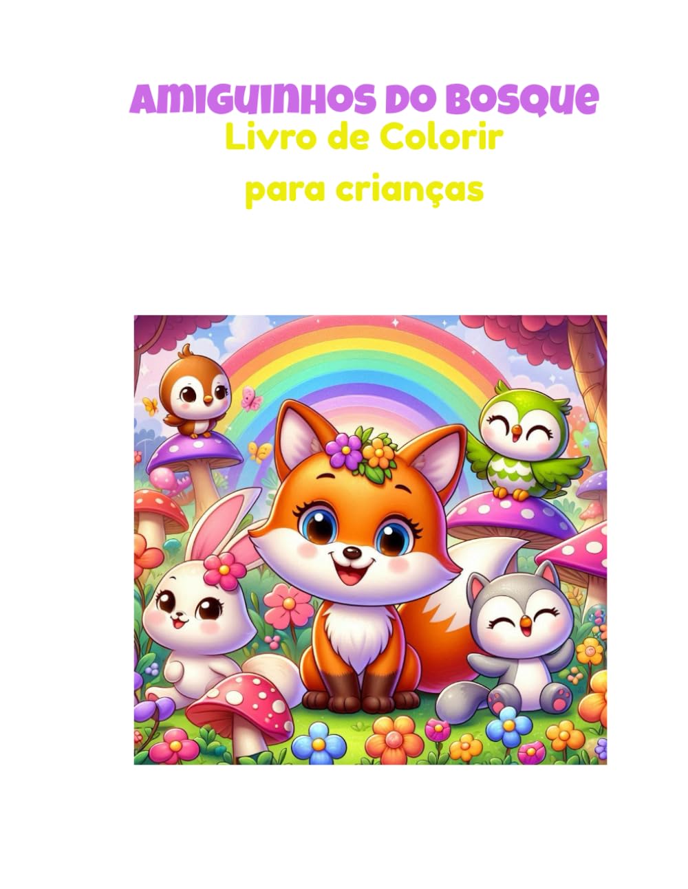 Amiguinhos do Bosque Encantado: Livro de Colorir para Crianças de 4 a 8 anos – Aventuras Fofas e Mágicas