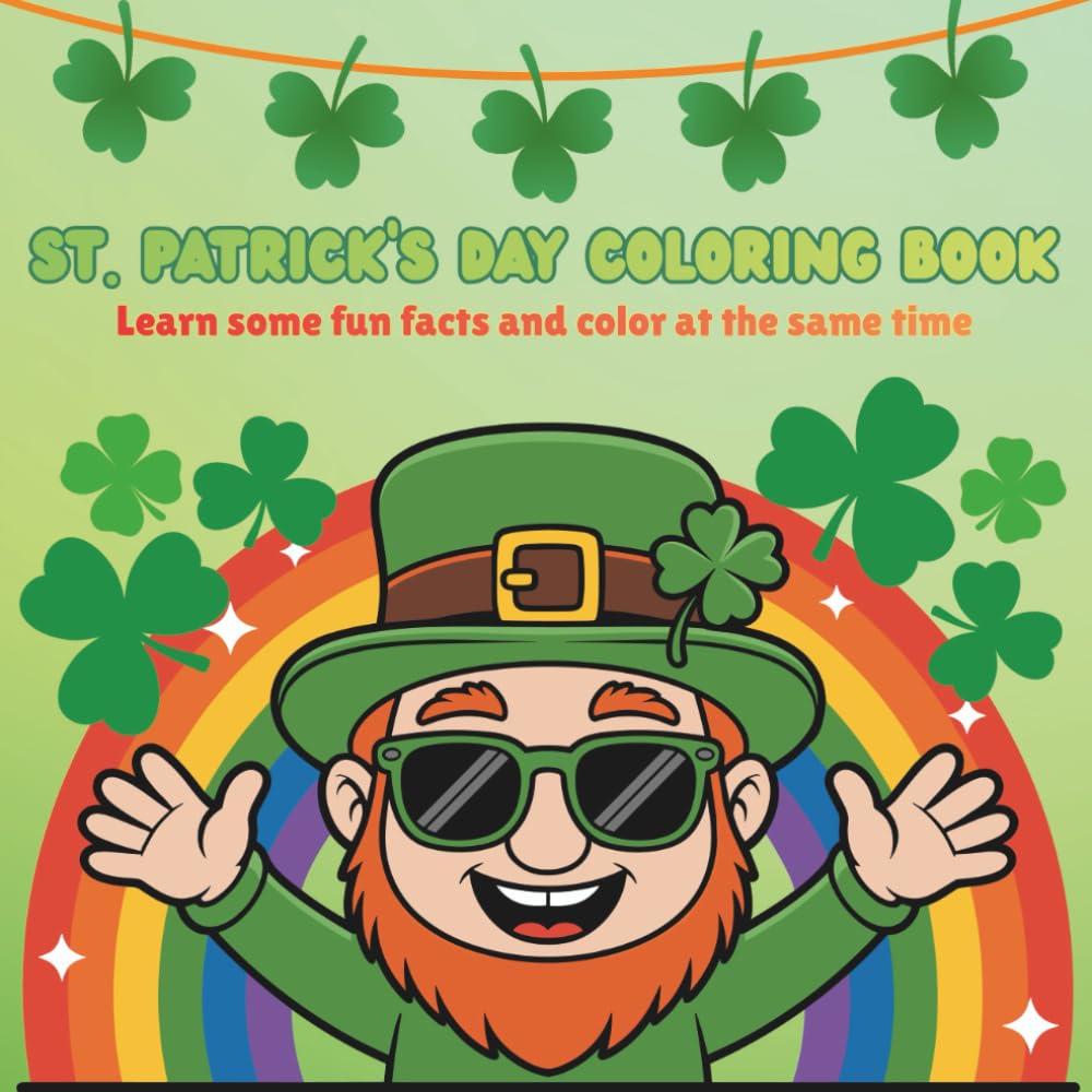 St. Patrick's Day Coloring Book: Color and Learn Fun Facts about St. Patrick's Day