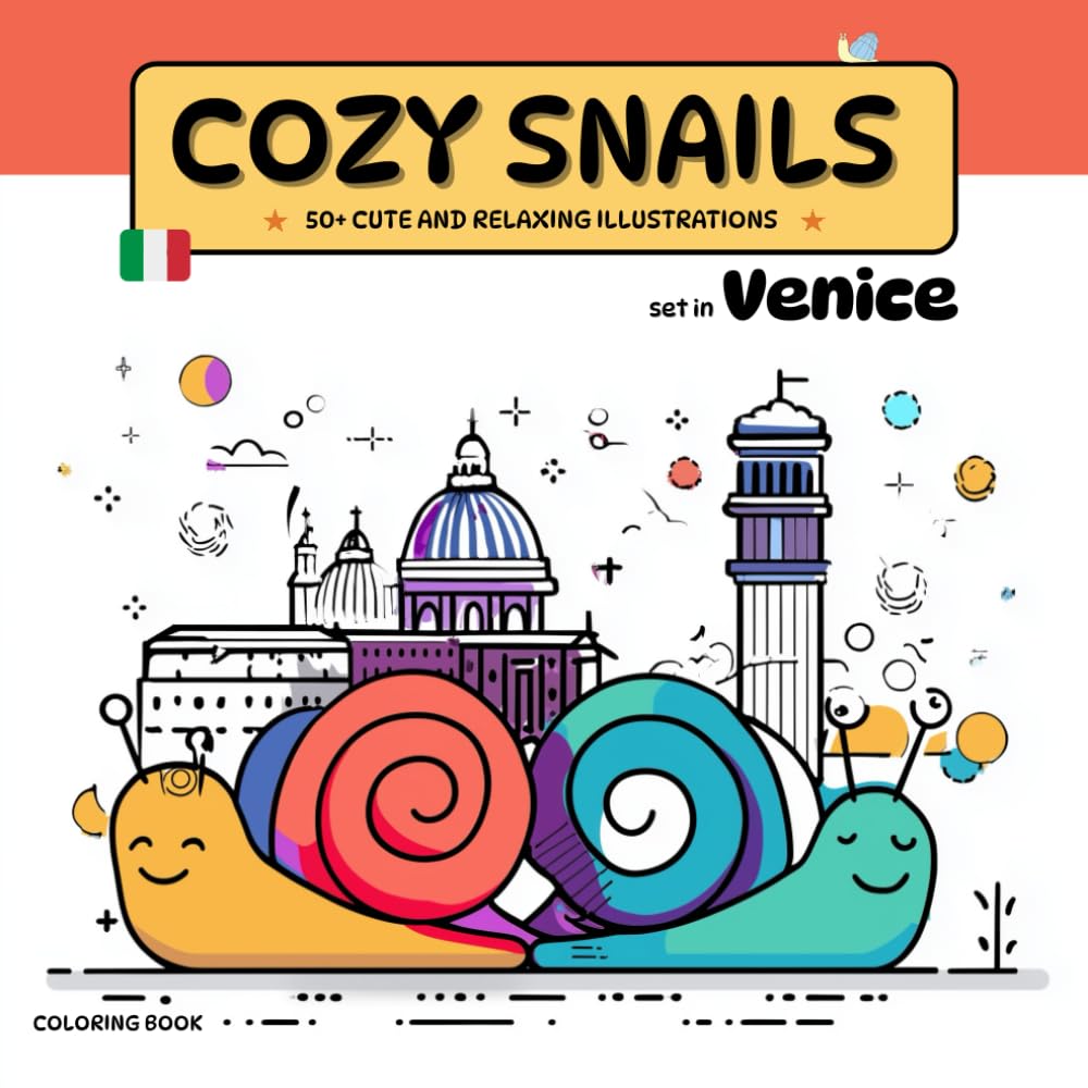 Cozy Snails Coloring Book: 50+ Anti-Stress, Relaxing, Cute, Simple Illustrations of smiling Snail set in Venice for kids and adult