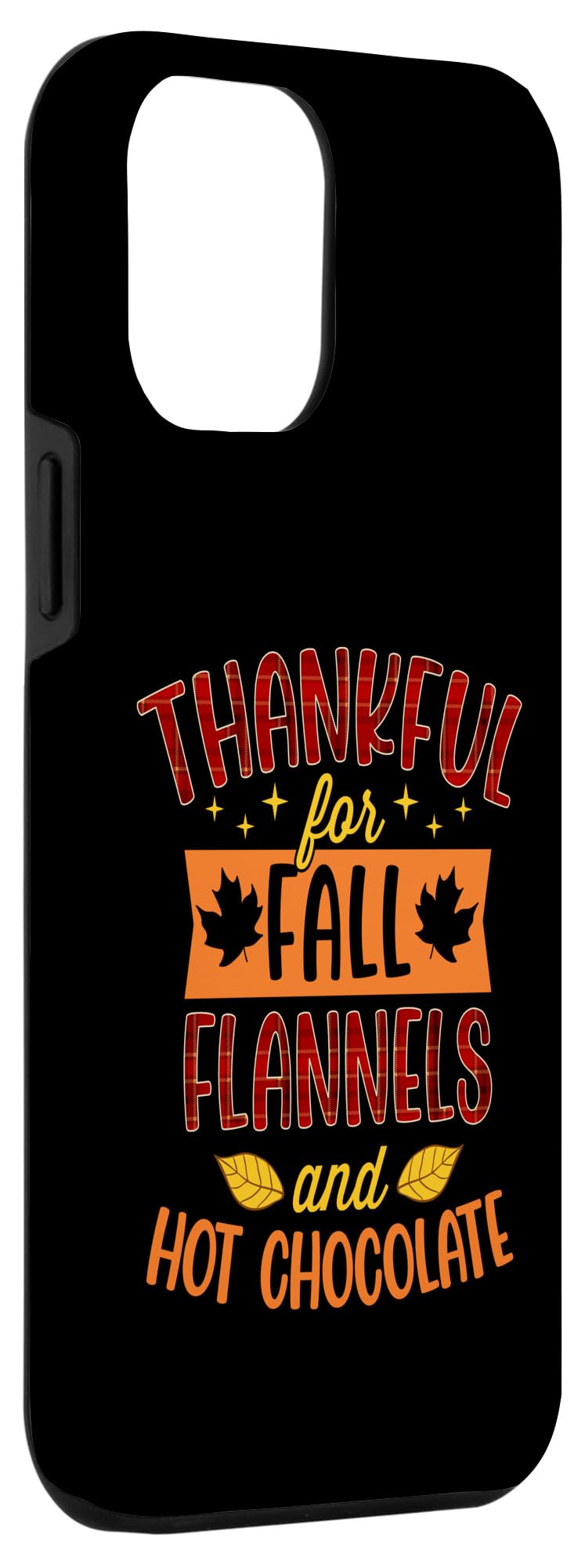 iPhone 12 Pro Max Thankful For Fall Flannels And Hot Chocolate Thanksgiving Case - Image 3