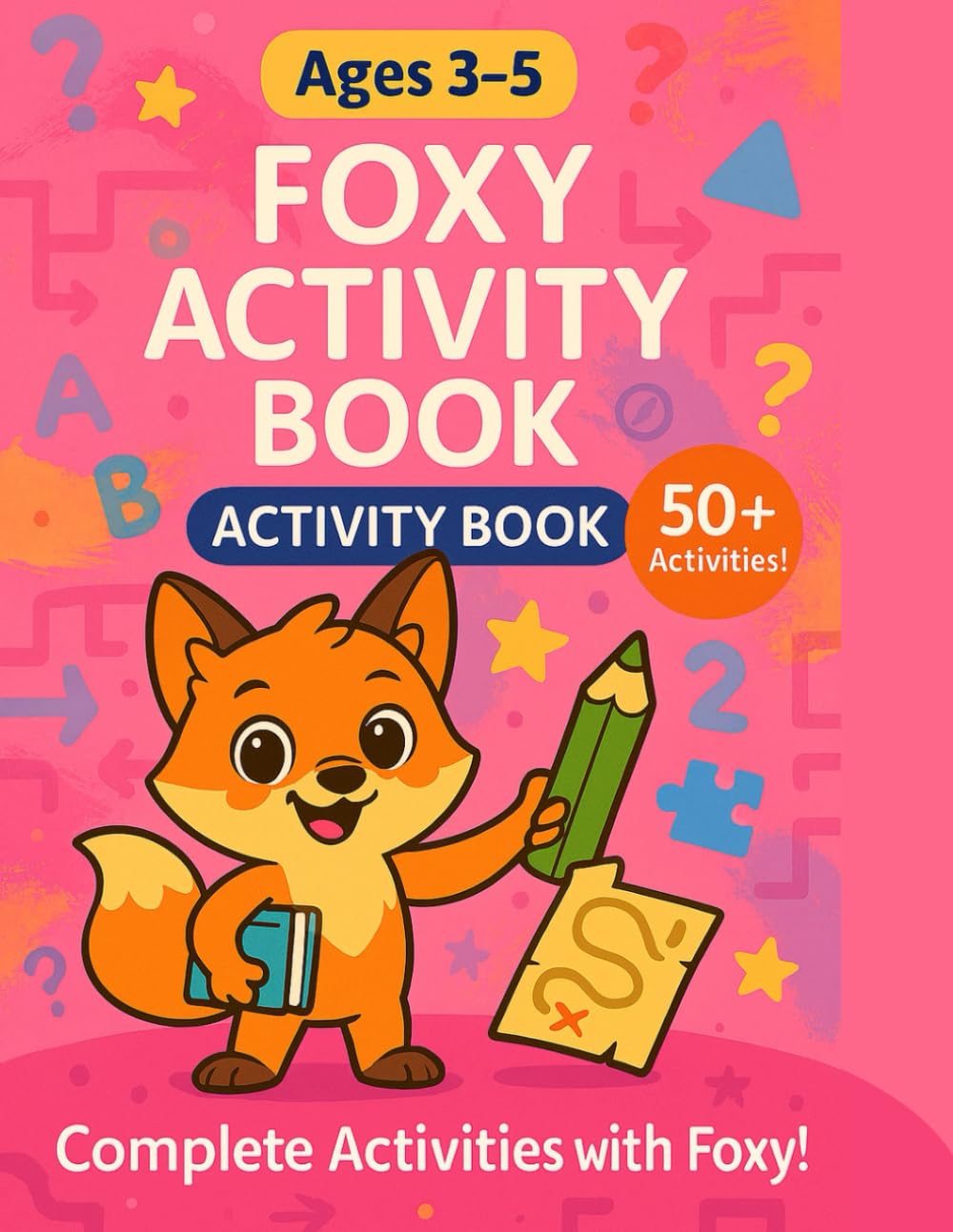 Foxy Activity Book: 50+ Fun Learning Activities for Kids Ages 3–5 (Foxy Learning Adventures)