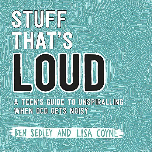 Télécharger Stuff That's Loud: A Teen’s Guide to Unspiralling when OCD Gets Noisy Gratuit