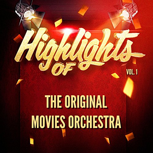 Highlights of the Original Movies Orchestra, Vol. 1 The Original