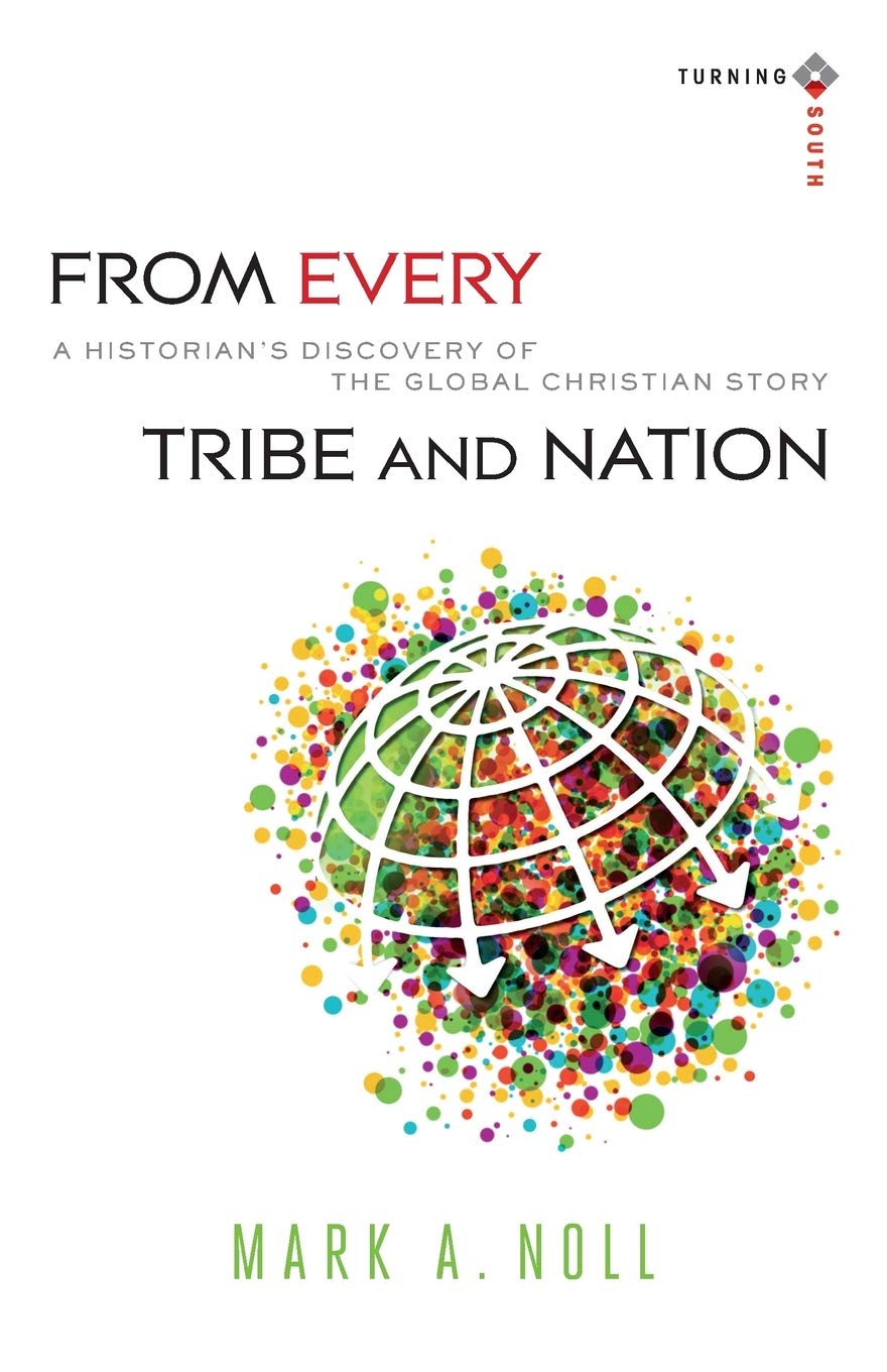 From Every Tribe and Nation: A Historian's Discovery of the Global Christian Story (Turning South: Christian Scholars in an Age of World Christianity)