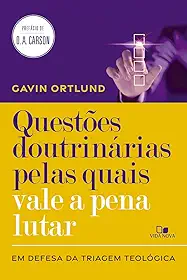 Questões doutrinárias pelas quais vale a pena lutar