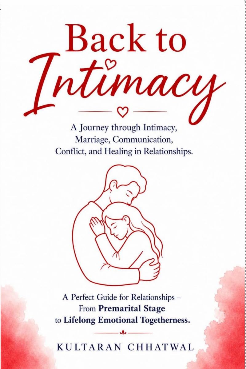 Back to Intimacy: A Journey Through Intimacy, Marriage, Communication, Conflict, and Healing in Relationships