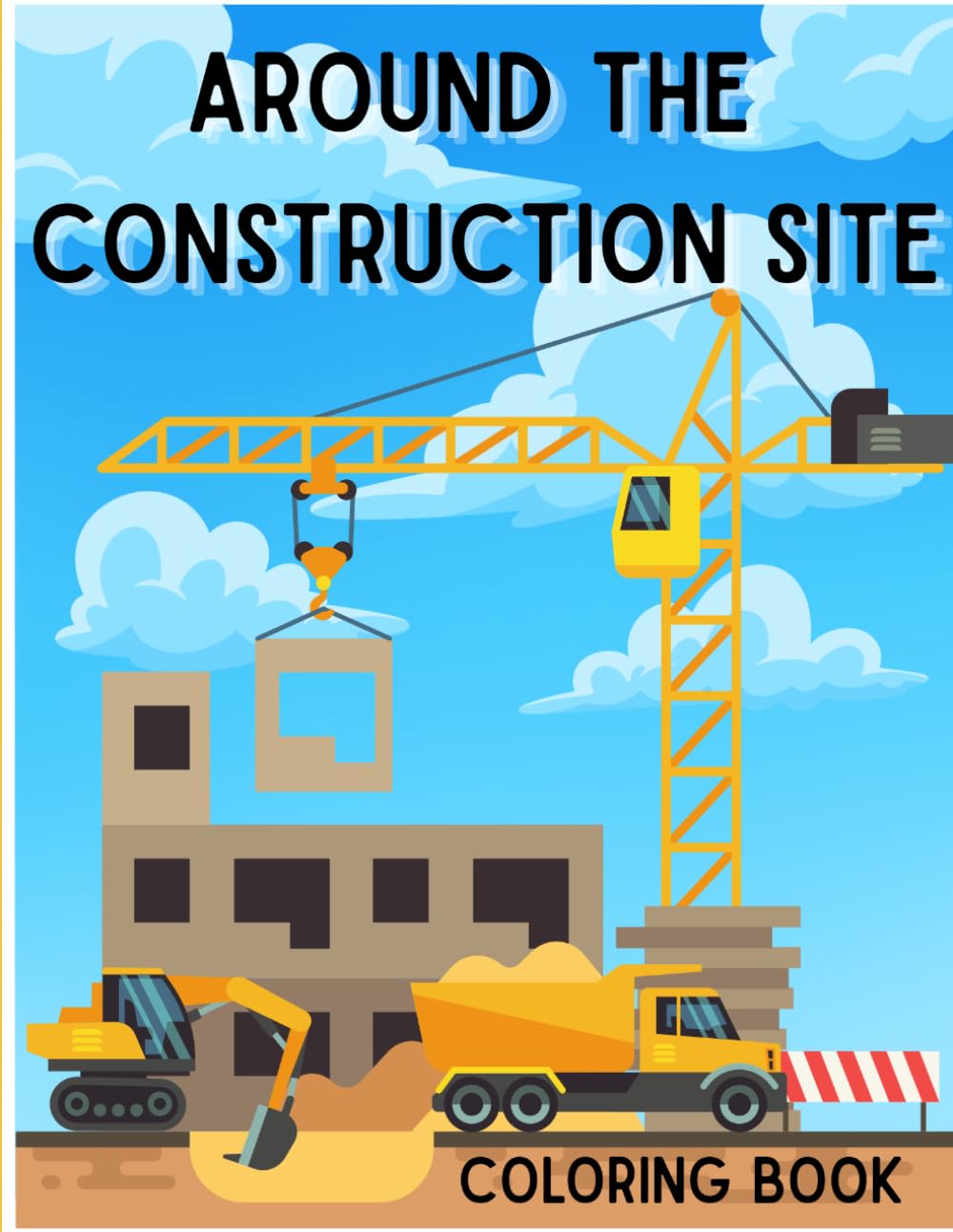 Around the Construction Site Coloring Book