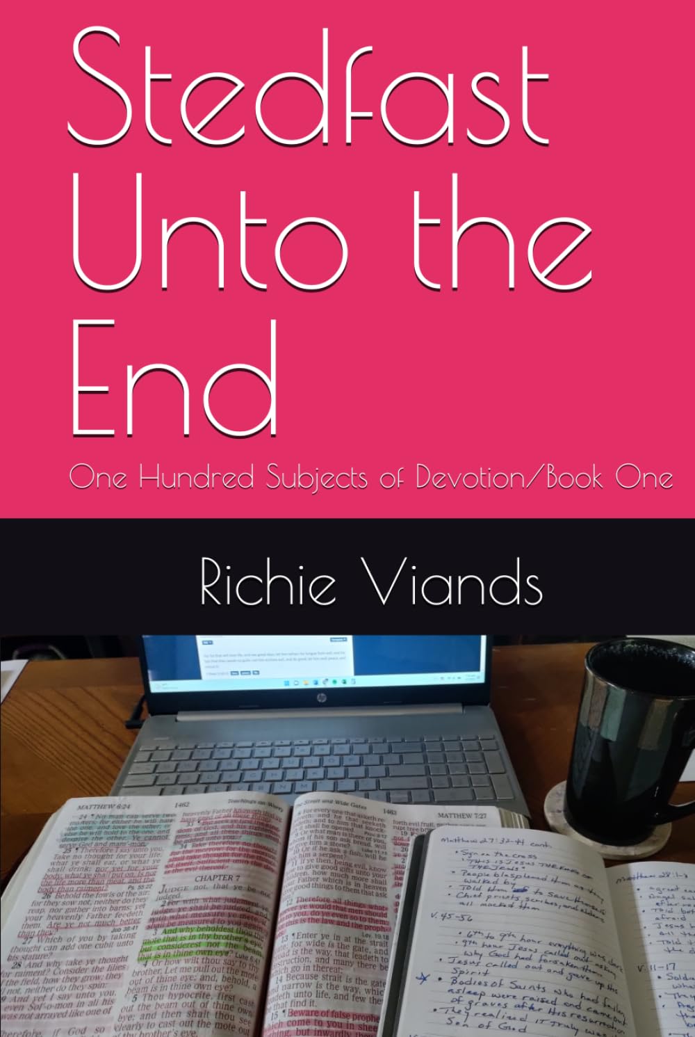 Stedfast Unto the End: One Hundred Subjects of Devotion/Book One