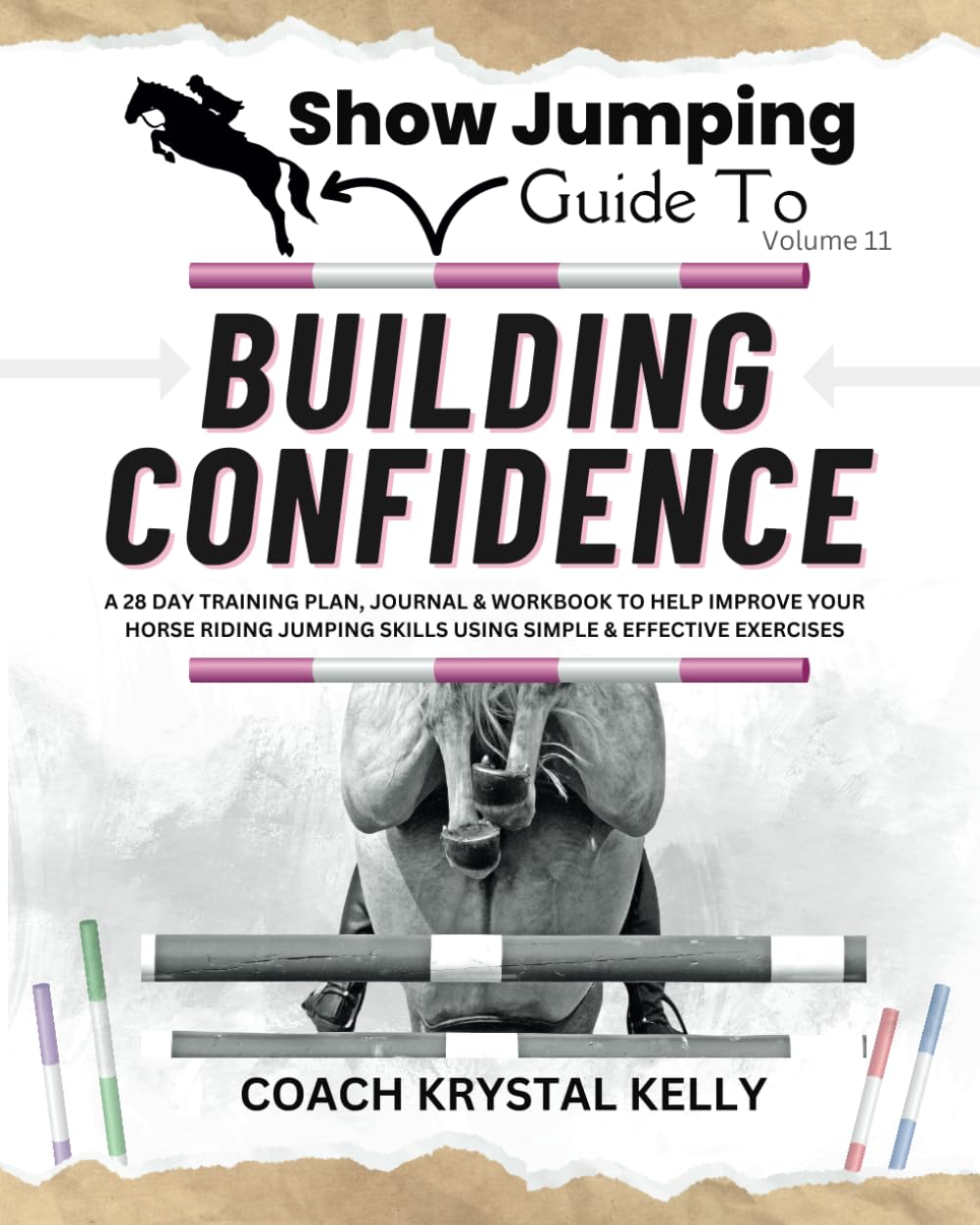 Show Jumping Guide to Building Confidence: A 28 Day Training Plan, Journal & Workbook to Help Improve Your Horse Riding Jumping Skills Using Simple & ... Step-By-Step Training Plans & Exercises)