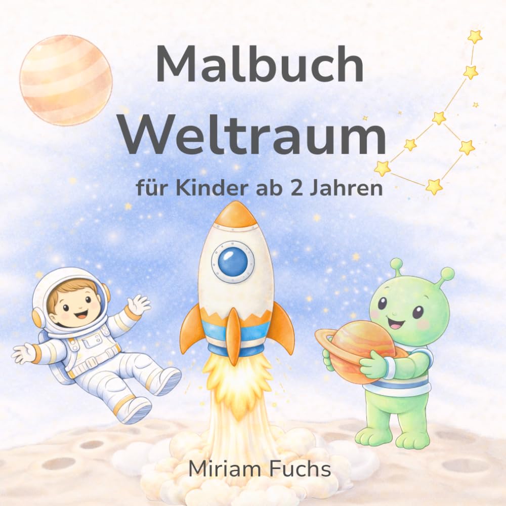 Malbuch Weltraum: Für kleine Astronauten, die gerne ausmalen (Malbücher für kleine Künstler)