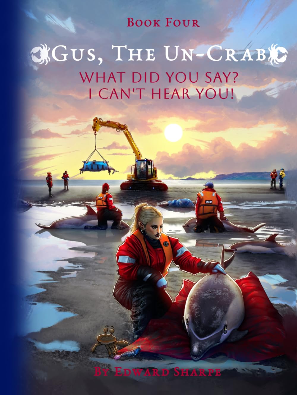 Gus, The Un-Crab: Book 4: What Did You Say? I Can't Hear You!