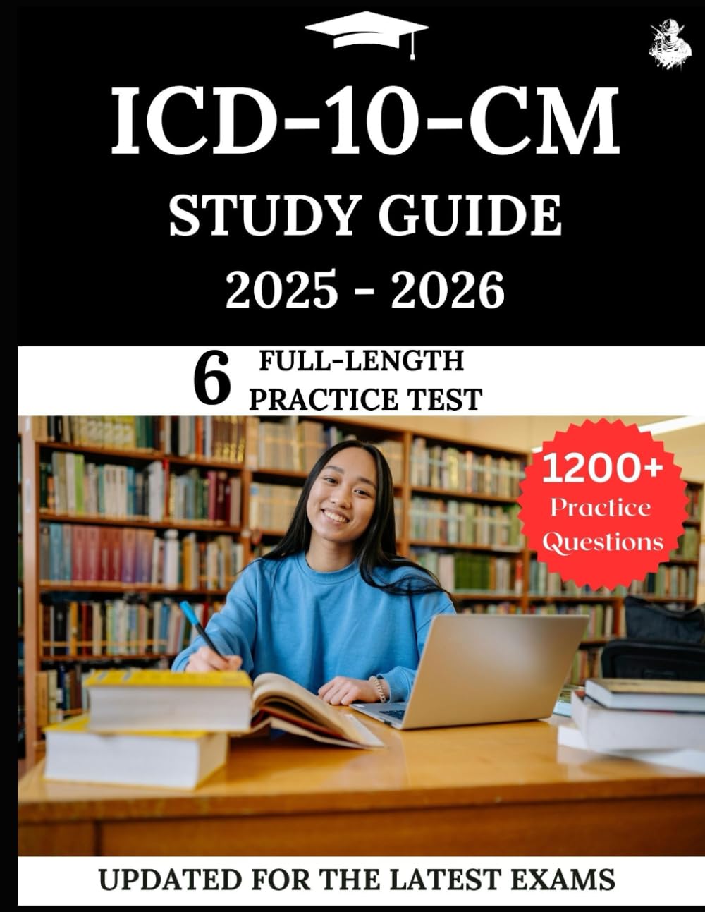 ICD-10-CM Study Guide 2025-2026: Your All-in-One Prep to Success with Practice Questions, Detailed Explanations, and Expert Strategies
