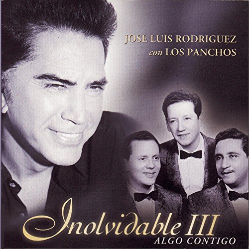 José Luis Rodríguez con Los Panchos - Inolvidable III - Algo Contigo