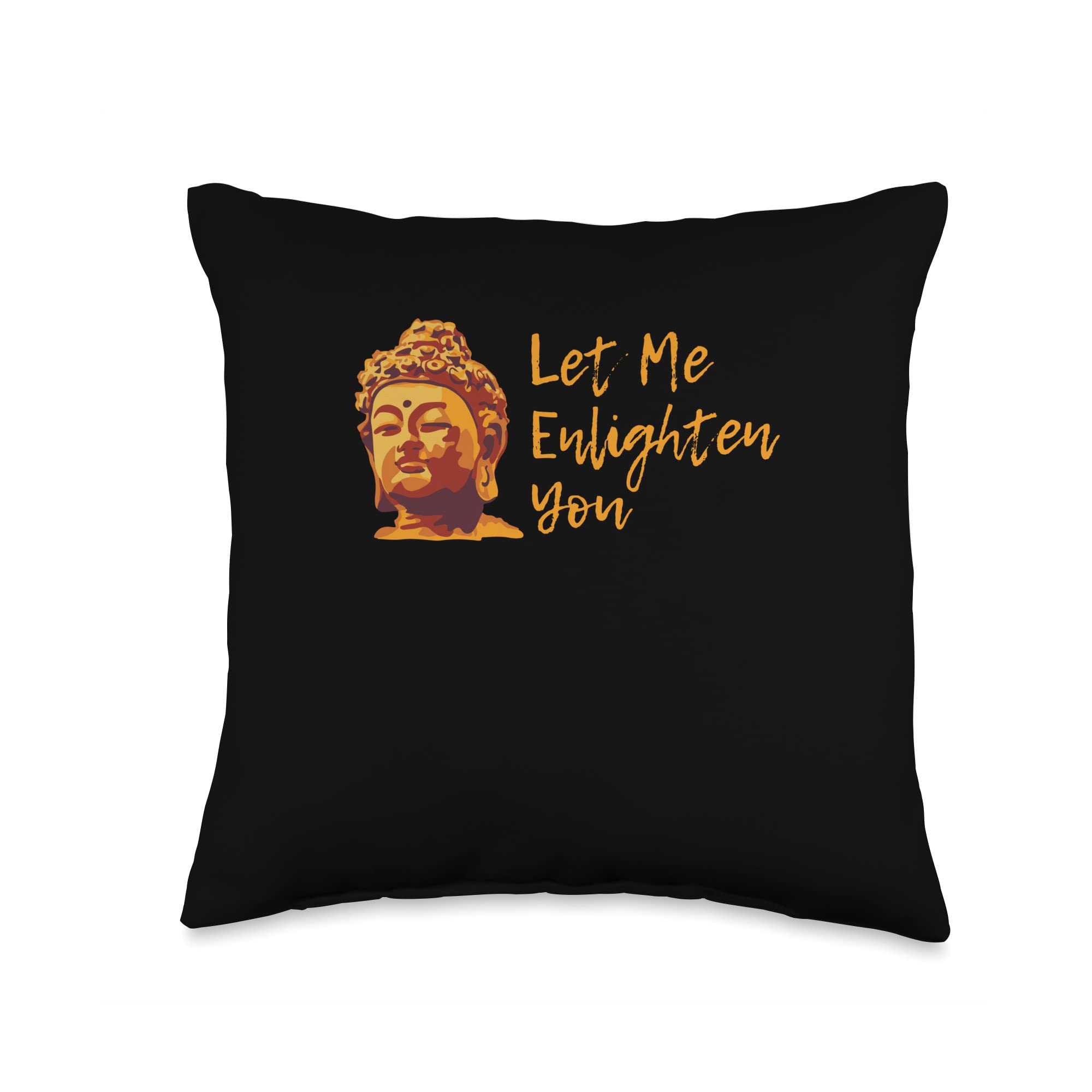 Buddhism Gifts & Accessories Let Me Enlighten You-Buddha Spirituality Buddhism Buddhist Throw Pillow, 16x16, Multicolor