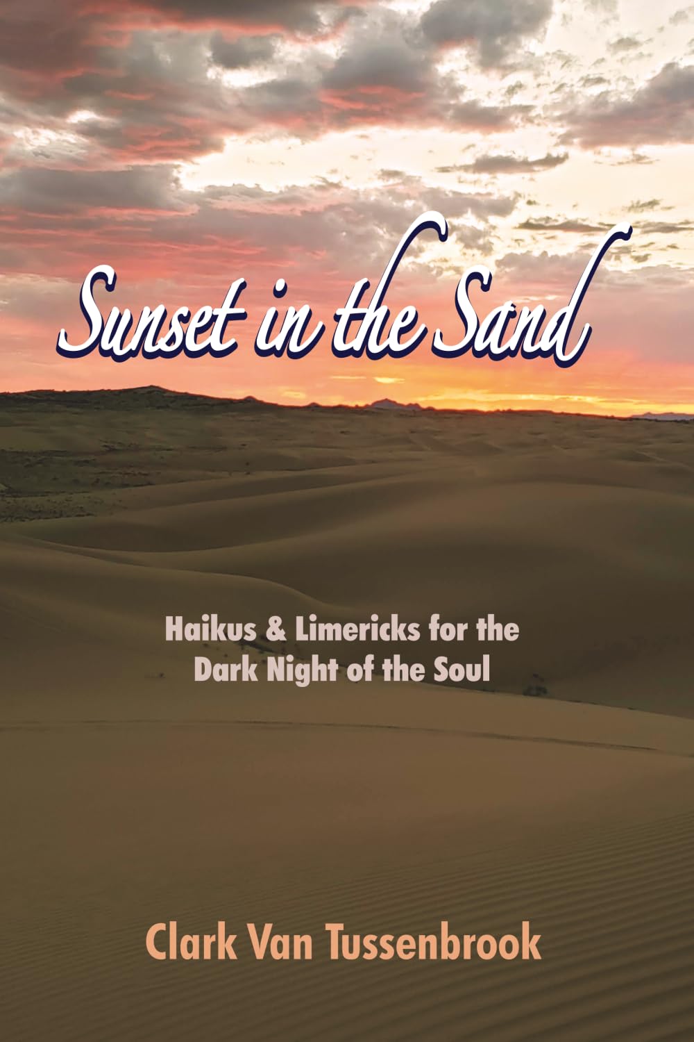 Sunset In The Sand: Haikus and Limericks for the Dark Night of the Soul