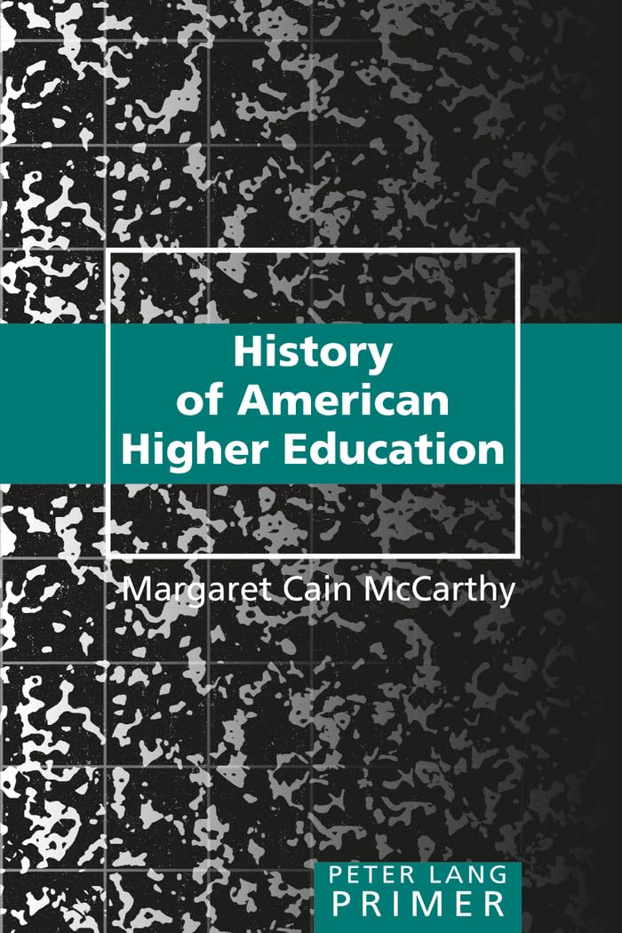 History of American Higher Education (Peter Lang Primer)