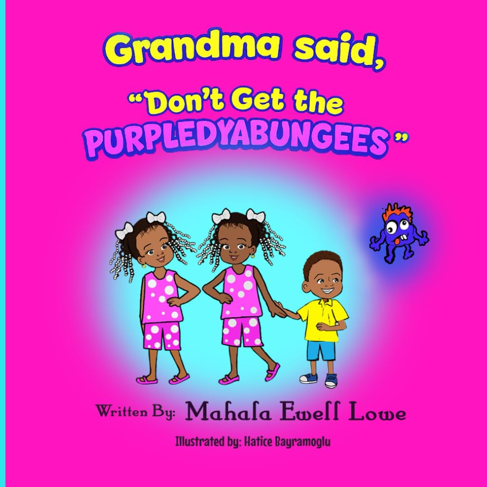 Grandma said, "Don't Get the PURPLEDYABUNGEES.''