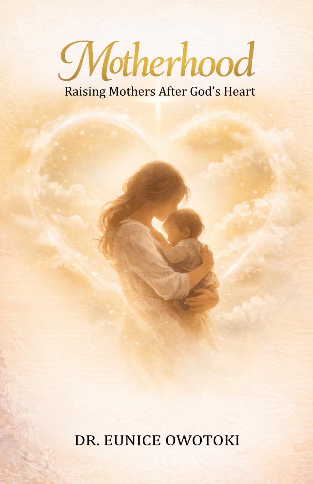 Motherhood: Raising Mothers After God’s Heart