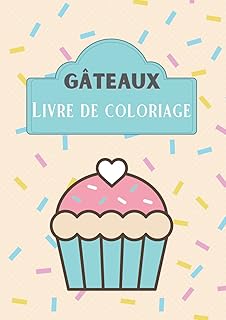 Gâteaux: livre de coloriage pour les enfants et les adultes qui adorent les gâteaux