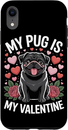 Cute My Pug is My Valentine Cute Dog Love Humor Case for iPhone XR