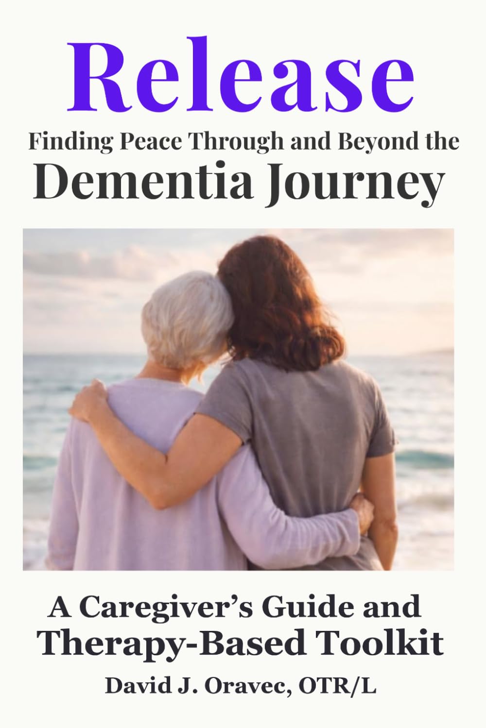 Release: Finding Peace Through and Beyond the Dementia Journey