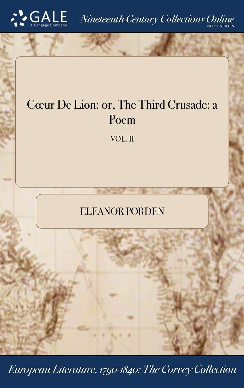 Eleanor PordenCoeur De Lion: or, The Third Crusade: a Poem; VOL. II