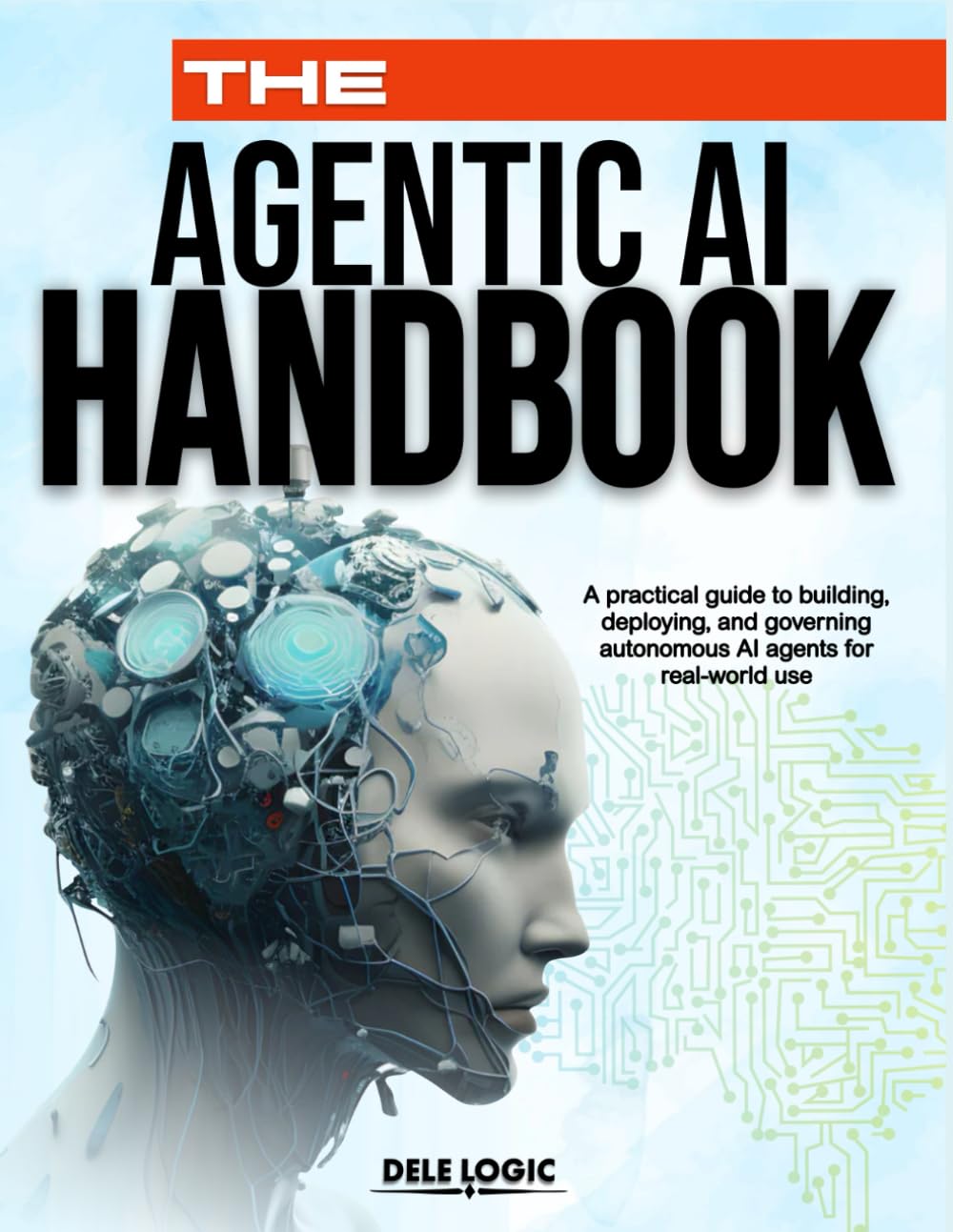The Agentic AI Handbook: A practical guide to building, deploying, and governing autonomous AI agents for real-world use