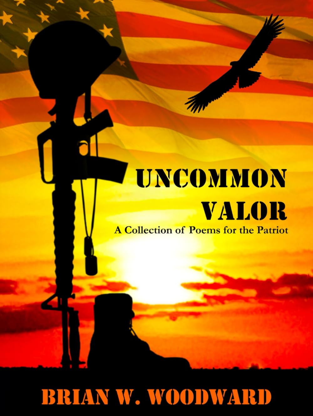 Uncommon Valor: A Collection of Poems for the Patriot