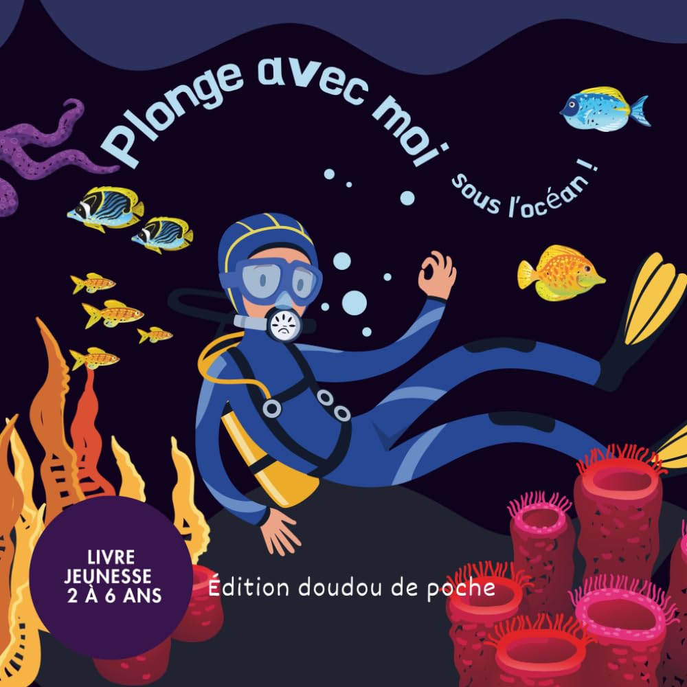 Plonge avec moi sous l'océan livre pour enfant: Une aventure sous-marine tendre et éducative qui émerveille les tout-petits tout en leur apprenant à protéger l’océan. (Les éditions doudou de poche)