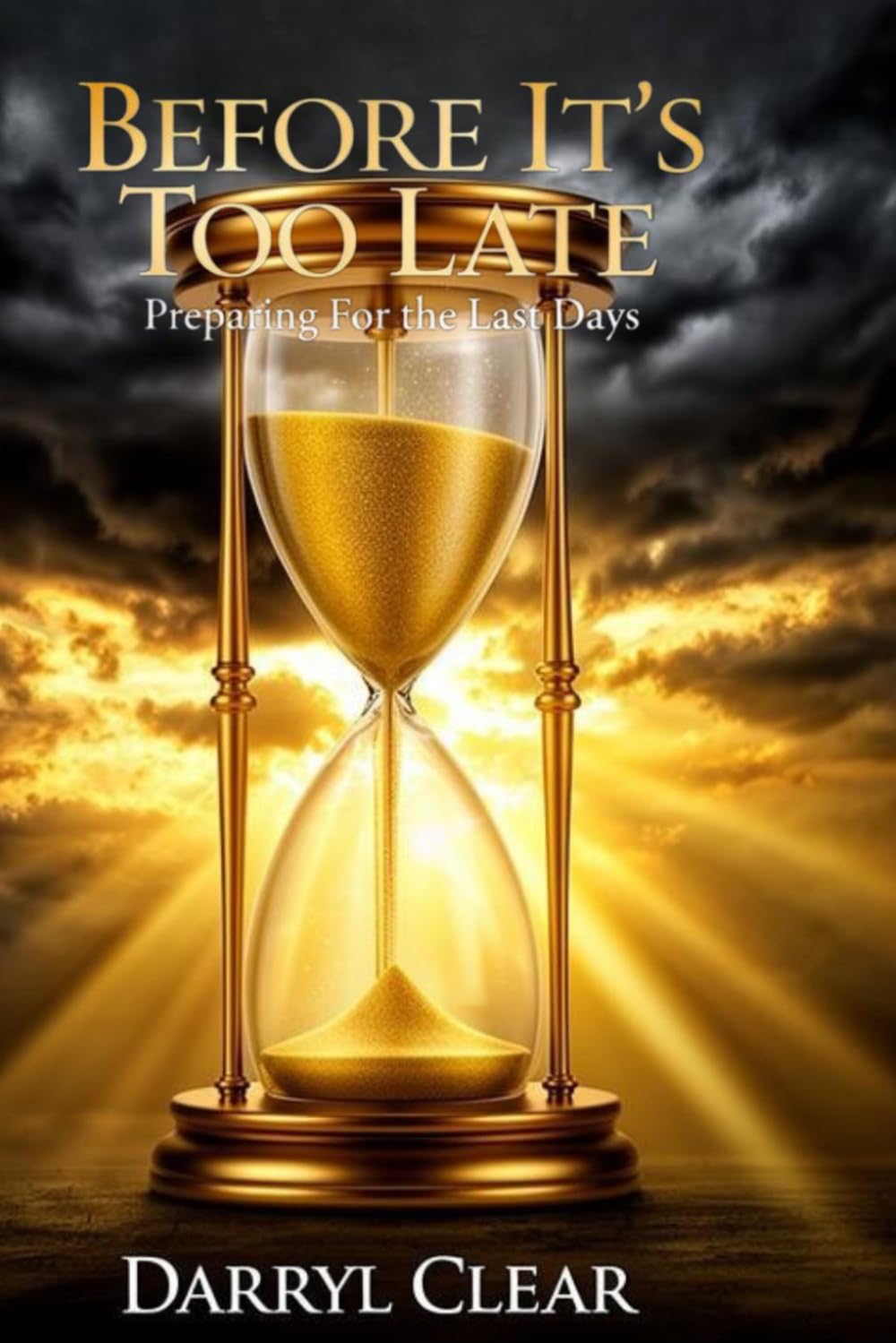 Before It's Too Late: Preparing For the Last Days