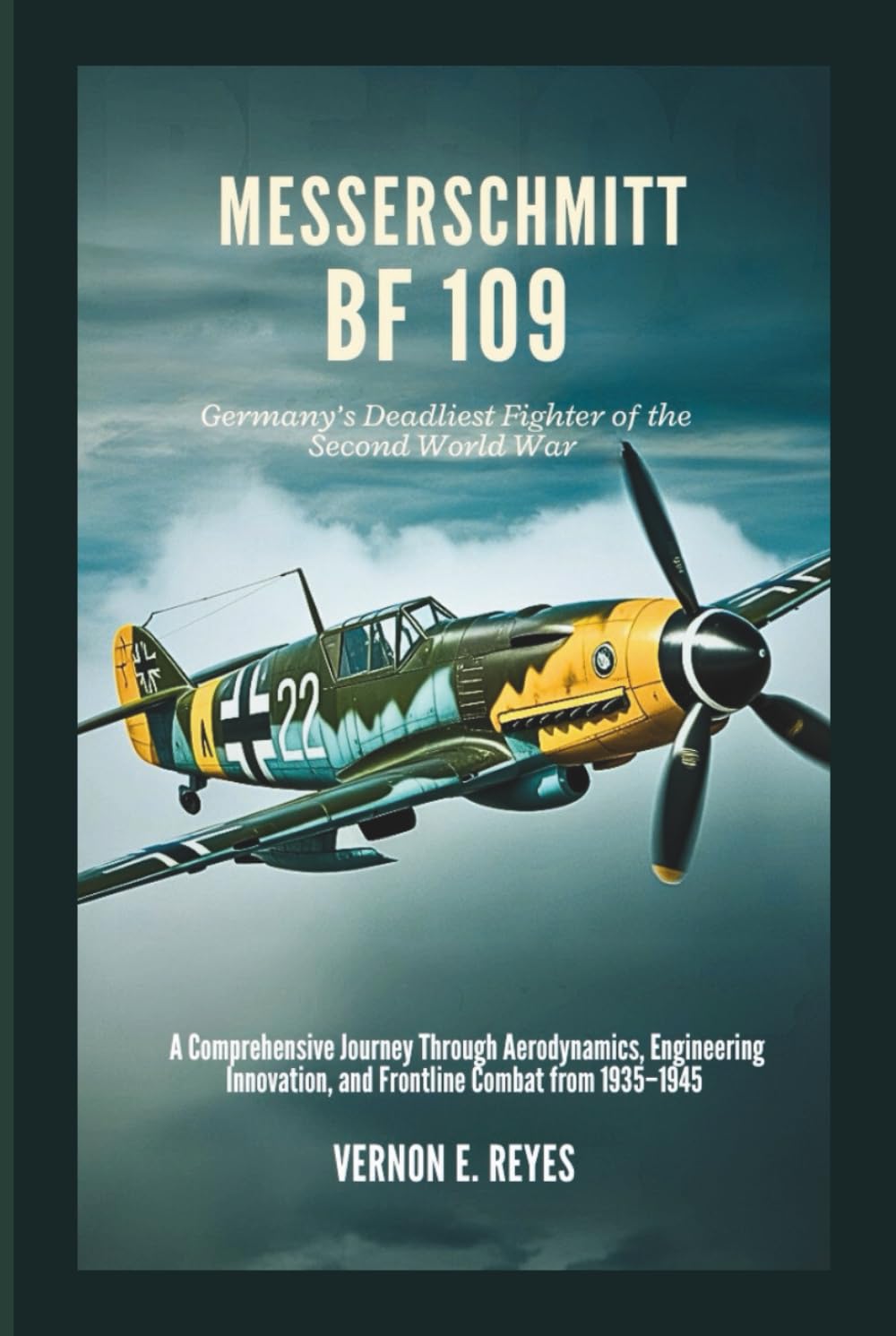 Messerschmitt Bf 109: Germany’s Deadliest Fighter of the Second World War: A Comprehensive Journey Through Aerodynamics, Engineering Innovation, and Frontline Combat from 1935–1945