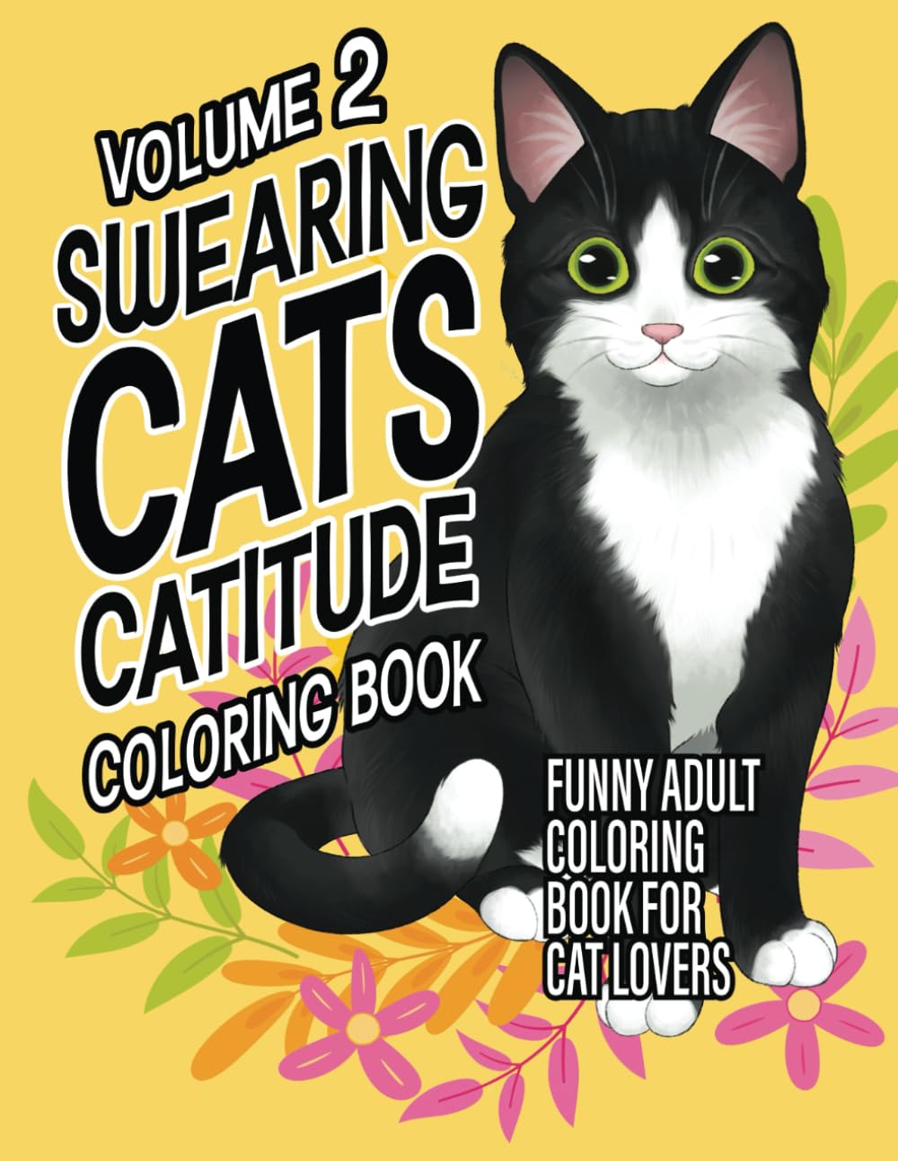 Swearing Cats Catitude Cat Coloring Book Volume 2: Funny Swearing Cats Coloring Book For Adults Relaxation and Stress-Relief: Hilarious Cursing Cat Coloring Book For Cat Lovers Paperback – Large Print, 24 Oct. 2022