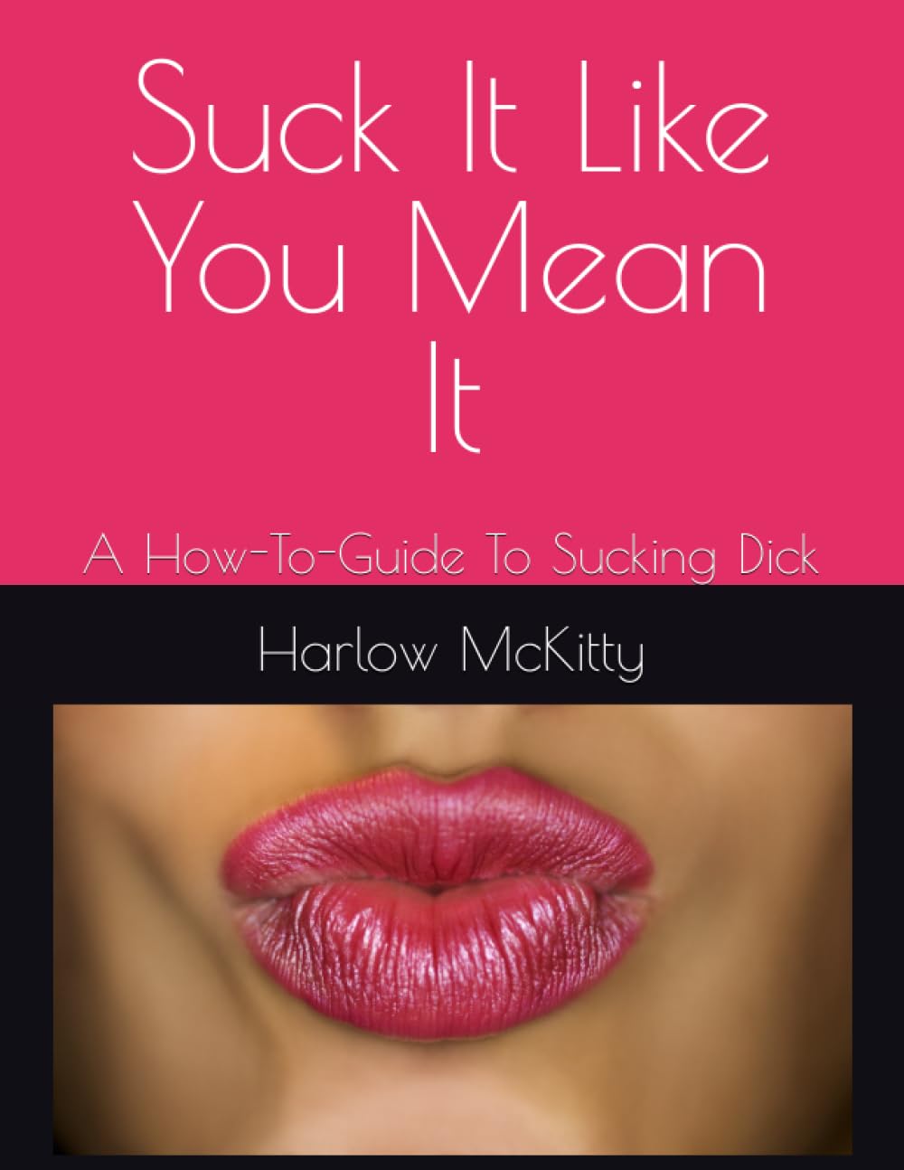 Suck It Like You Mean It: A How-To-Guide To Sucking Dick