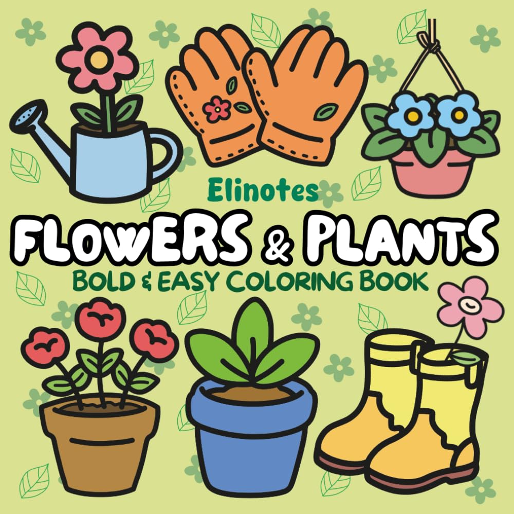 Flowers & Plants Bold and Easy Coloring Book: Big and Simple Designs for Adults, Seniors, and Kids ❘ Relaxation Designs Featuring Nature-Themed Illustrations, Plants & Flowers