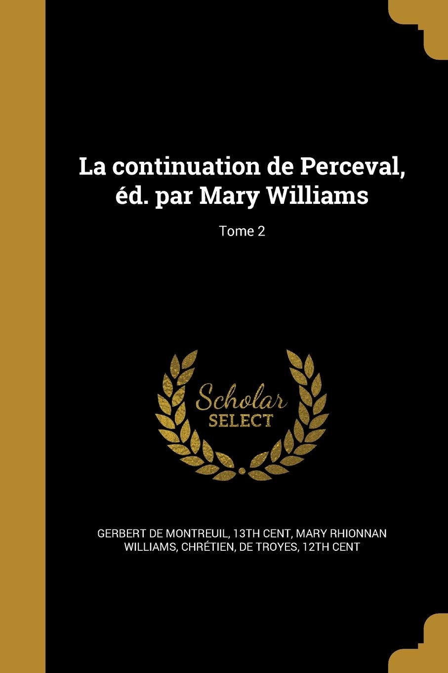 La continuation de Perceval, éd. par Mary Williams; Tome 2