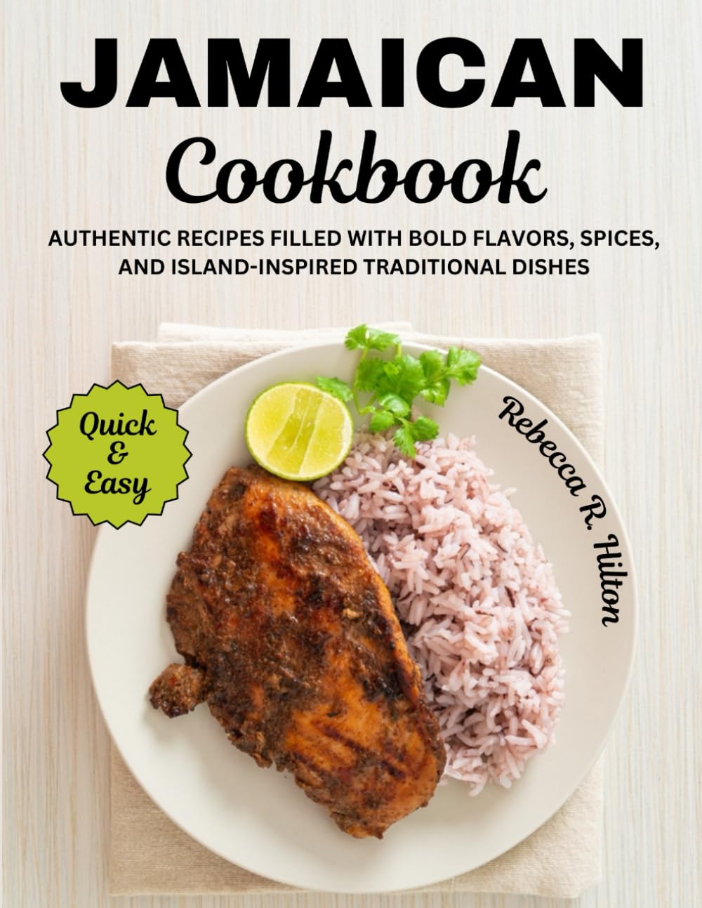Jamaican Cookbook: Authentic Recipes Filled with Bold Flavors, Spices, and Island-Inspired Traditional Dishes