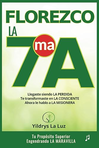 Florezco. La 7ma A. Descubre tu Propósito Superior. Llegaste a Tu Equipo de Rescate siendo la persona perdida, te transformaste en la consciente.
