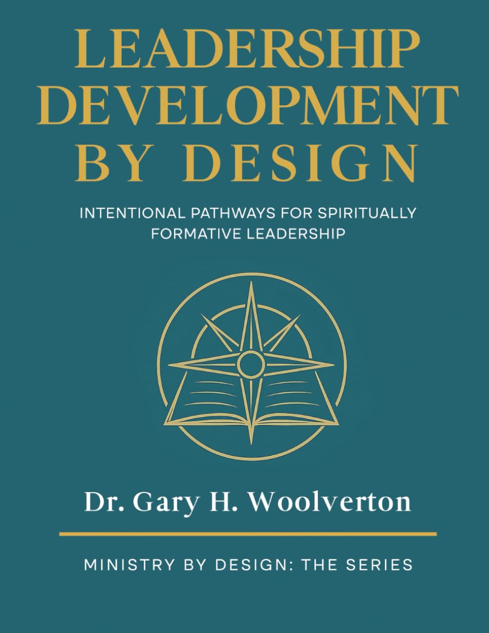 Leadership Development By Design: Intentional Pathways for Spiritually Formative Leadership (Ministry By Design: The Series)