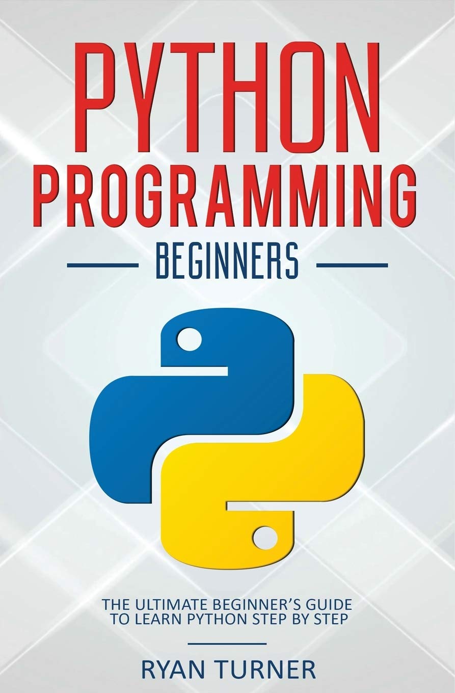 Python Programming: The Ultimate Beginner's Guide to Learn Python Step ...