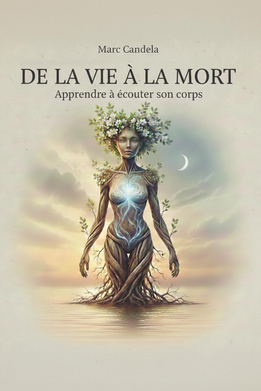 De la vie à la mort: Apprendre à écouter son corps