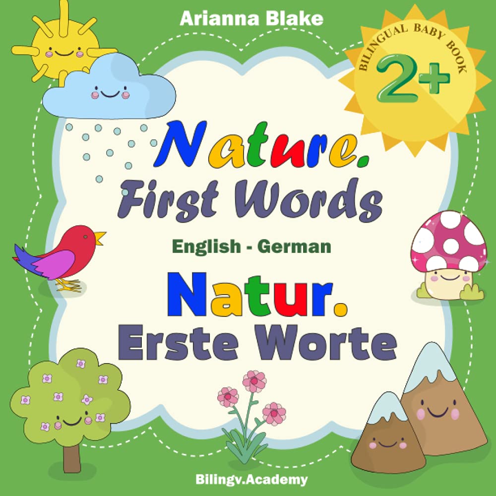 Nature. First Words Natur. Erste Worte BILINGUAL BABY BOOK 2+ English - German Bilingv.Academy (mini bili books series dual language english - german for 2+)