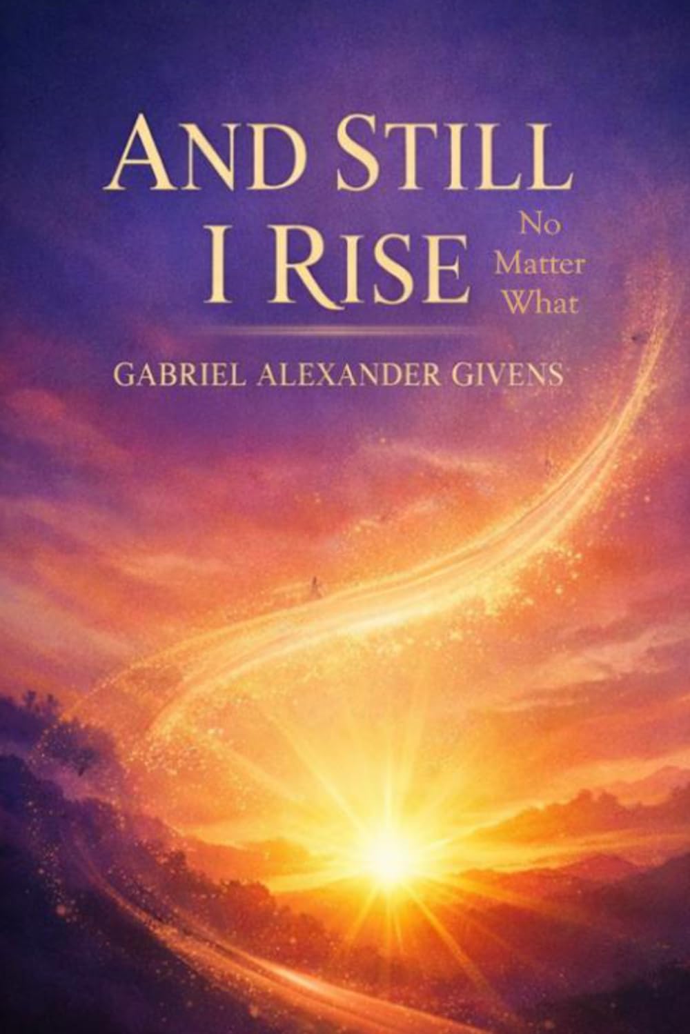 And Still, I Rise: No Matter What
