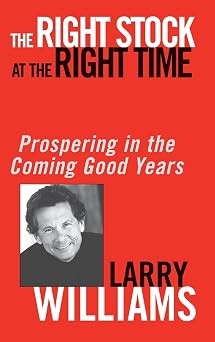 The Right Stock at the Right Time Prospering in the Coming Good Years