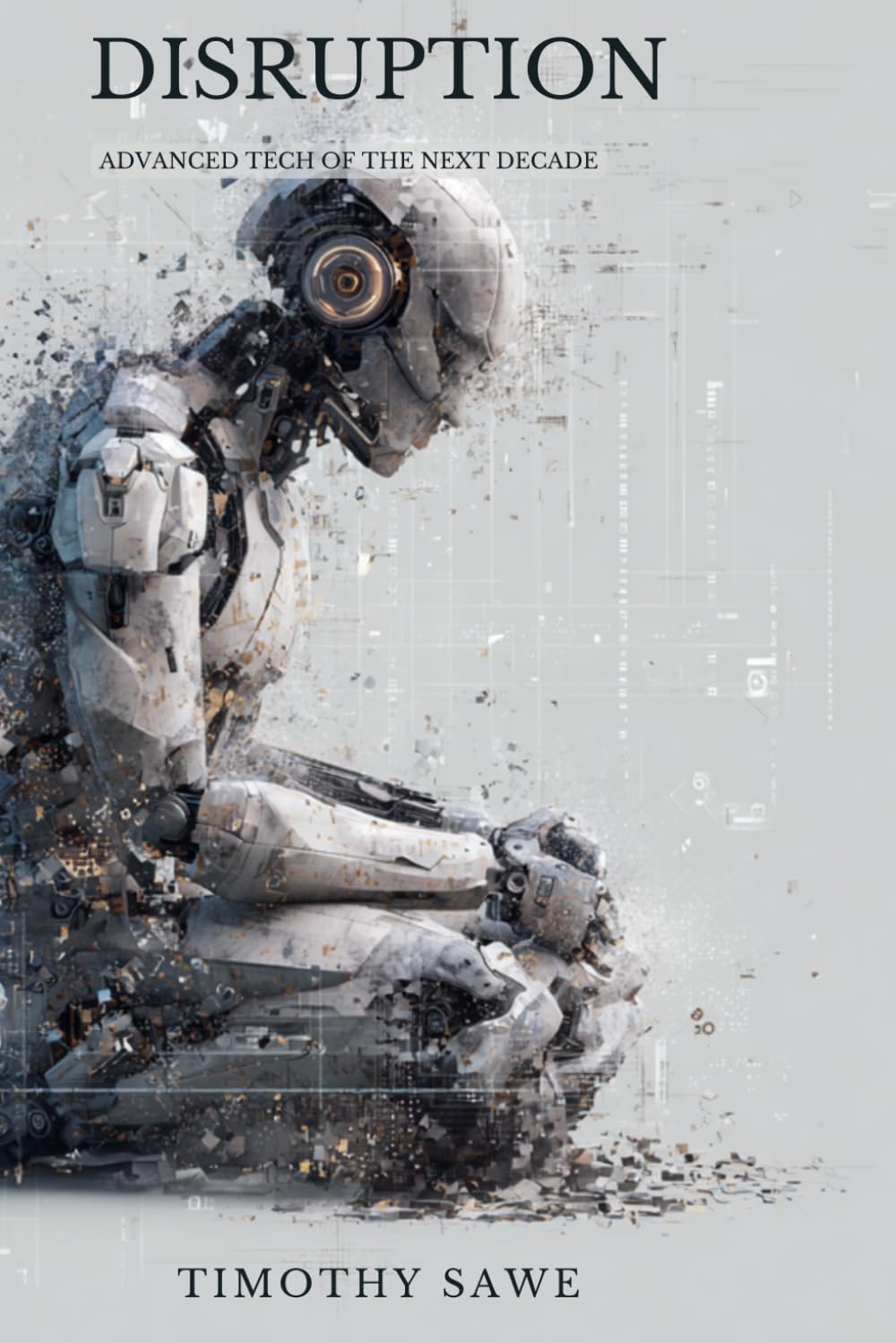 Disruption: Advanced Tech of The Next Decade