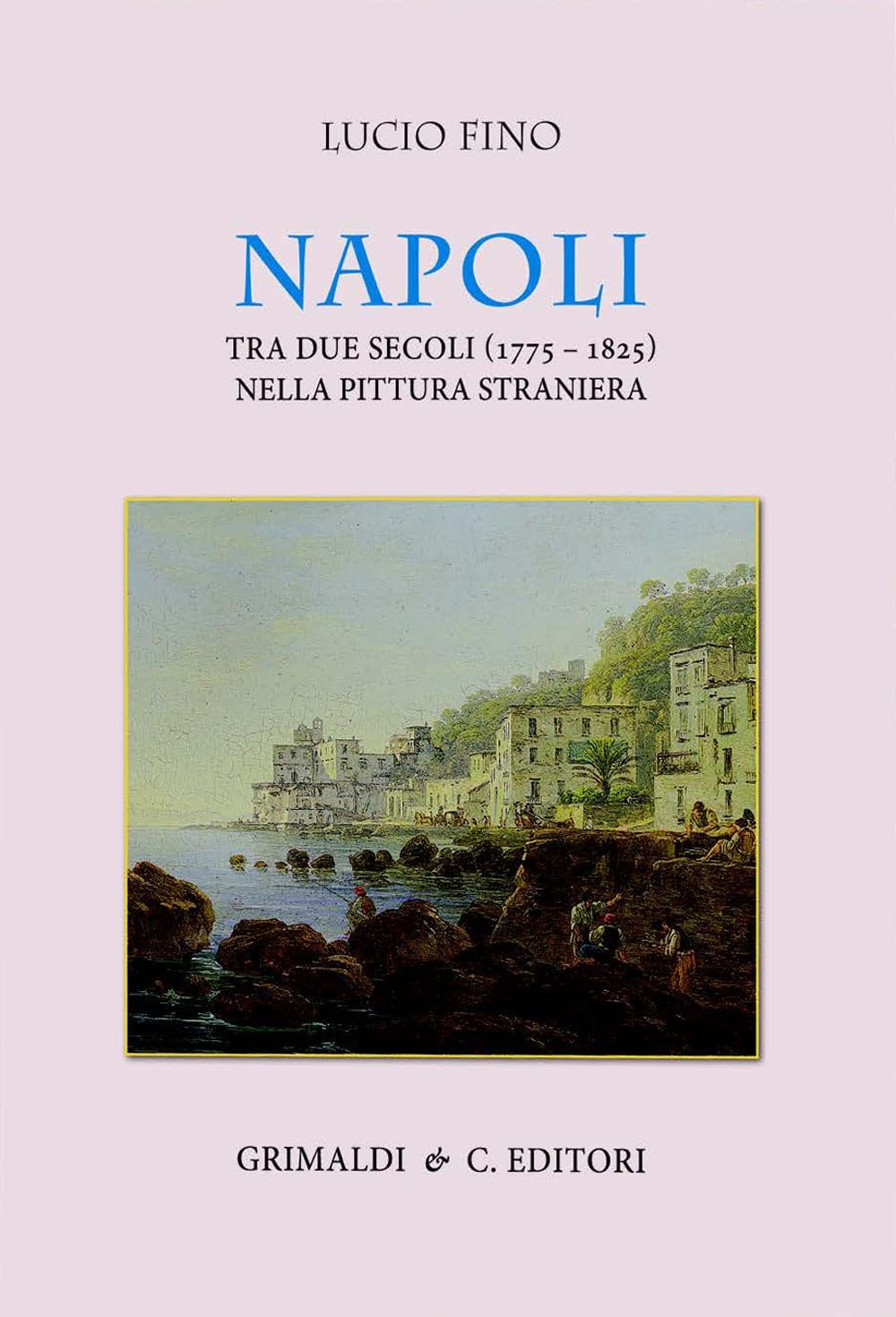 Napoli Tra Due Secoli (1775-1825) Nella Pittura Straniera. Ediz. A Colori - 4