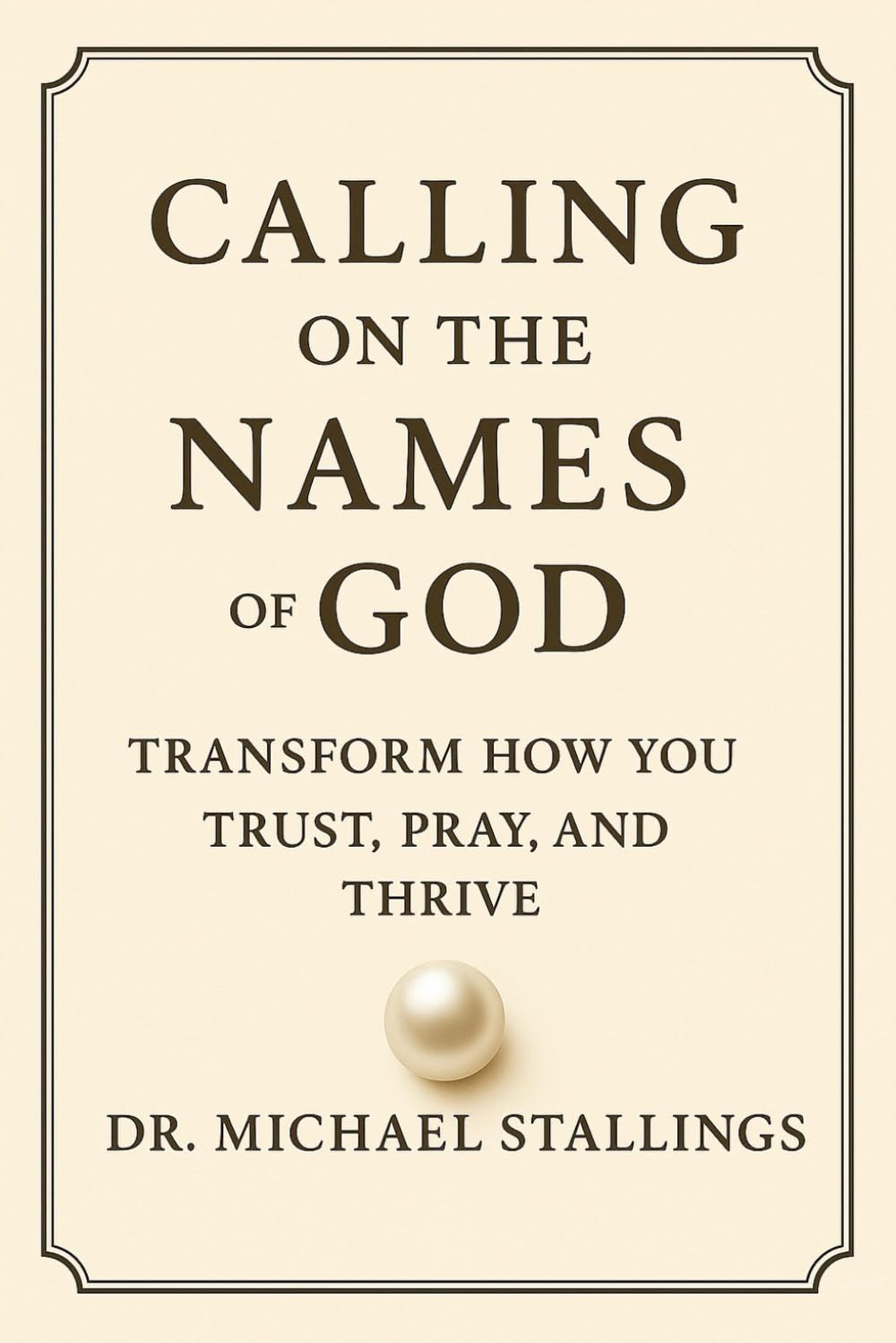 Calling on the Names of God: Adding depth to your walk with Christ