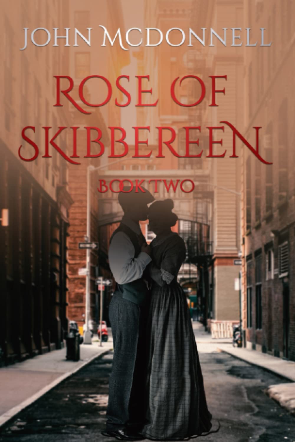 Rose Of Skibbereen Book Two: An Irish American Historical Romance Novel: 2