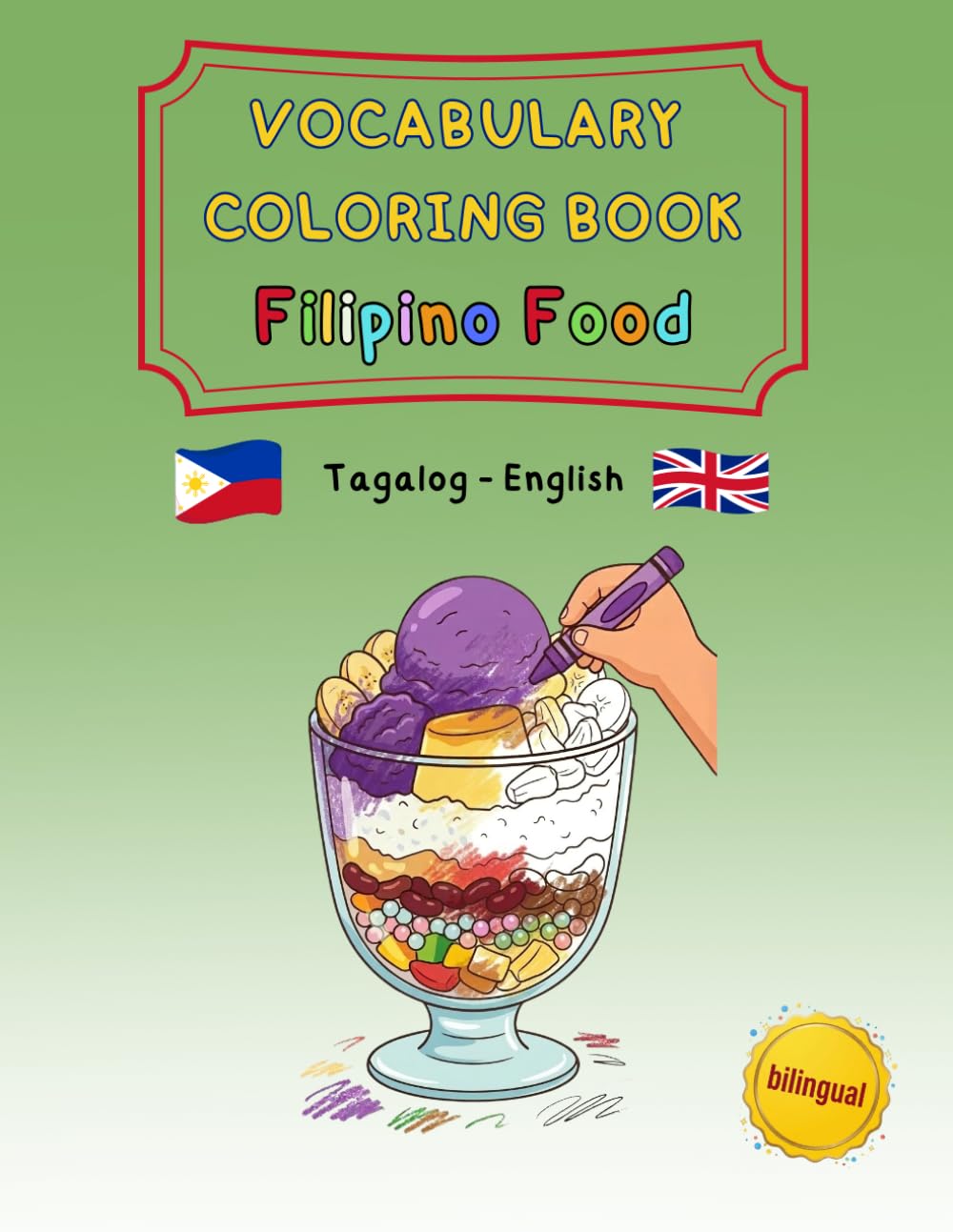 Vocabulary Coloring Book Filipino Food - Tagalog / English (bilingual): A creative, bilingual journey through the food and desserts of the Philippines ... and trilingual activity books ages 4–8)