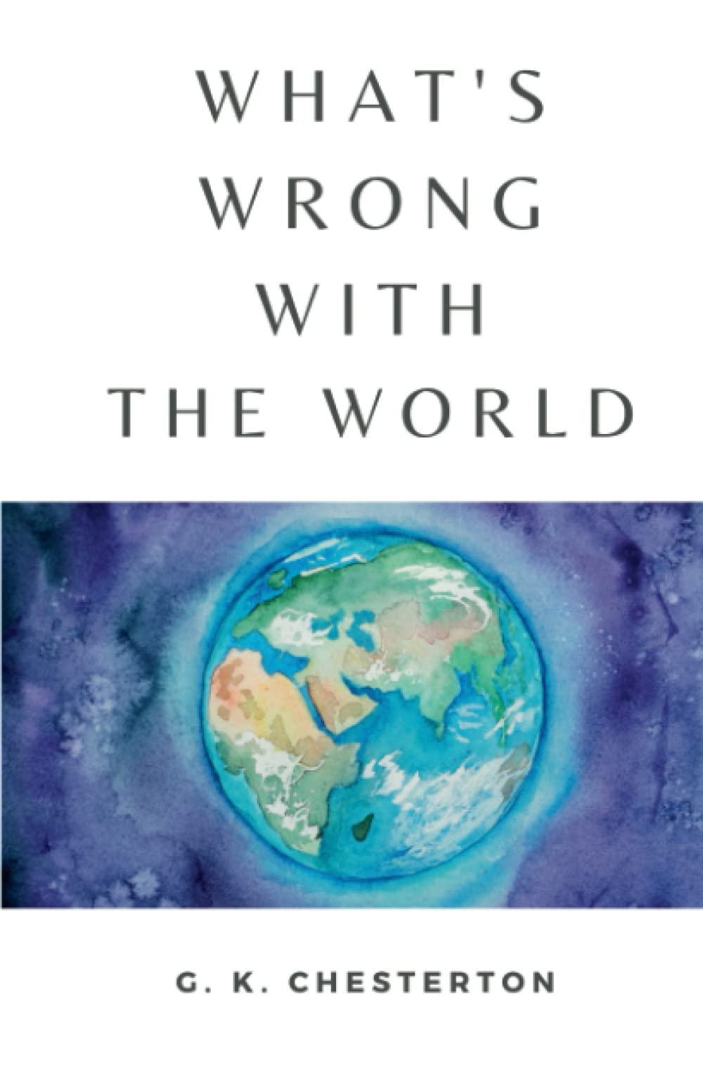 What's Wrong With the World: (Annotated)